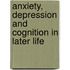 Anxiety, Depression and Cognition in Later Life
