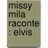 Missy Mila raconte : Elvis