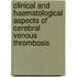Clinical and haematological aspects of cerebral venous thrombosis