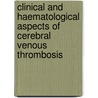 Clinical and haematological aspects of cerebral venous thrombosis door K. Koopman