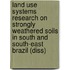 Land use systems research on strongly weathered soils in south and south-east Brazil (diss)