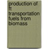 Production Of Ft Transportation Fuels From Biomass door H. de Uil