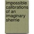 Impossible calibrations of an imaginary Sherrie