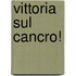 Vittoria sul cancro!