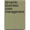 Dynamic Business Case Management door Richard van Ruler