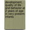Development, quality of life and behavior at 2 years of age in very preterm infants by G.M.S.J. Stoelhorst