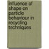 Influence of shape on particle behaviour in recycling techniques