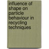 Influence of shape on particle behaviour in recycling techniques by E.M. Beunder
