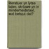 Literatuer yn lytse talen. Skriuwe yn in minderheidstaal, wat betsjut dat?