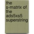 The S-matrix of the AdS5xS5 superstring