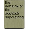 The S-matrix of the AdS5xS5 superstring door M. de Leeuw