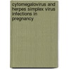 Cytomegalovirus and herpes simplex virus infections in pregnancy door M.A. Gaytant