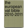 The European Vat Bible 2010-2011 door Patrick Wille