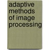 Adaptive methods of image processing by D. de Ridder