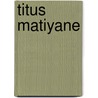 Titus Matiyane door S. Hobbs