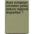 Does European cohesion policy reduce regional disparities ?