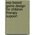 Esp Based Game Design For Children Therapy Support