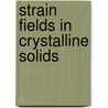 Strain fields in crystalline solids door T.C. Bor