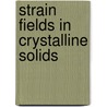 Strain fields in crystalline solids door T.C. Bor