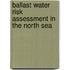 Ballast water risk assessment in the North Sea