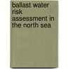 Ballast water risk assessment in the North Sea door R. van der Meer