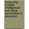 Measuring Multiple Intelligences and Moral Sensitivities in Education door Petri Nokelainen