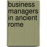 Business Managers in Ancient Rome door Jean-Jacques Aubert