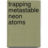 Trapping metastable neon atoms door J.G.C. Tempelaars