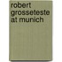 Robert Grosseteste at Munich