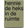 Hennie de Heks in de ruimte by Valerie Thomas