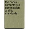 The Codex Alimentarius Commission and its Standards by M.D. Masson-Matthee