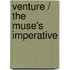 Venture / The Muse's Imperative