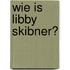 Wie is Libby Skibner?