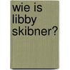 Wie is Libby Skibner? door D. Remmerts de Vries