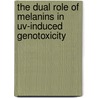The dual role of melanins in uv-induced genotoxicity door E. Wenczl