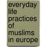 Everyday life practices of Muslims in Europe door Saliha Ozdemir