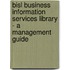 Bisl Business Information Services Library - A Management Guide
