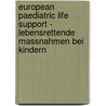 European Paediatric Life Support - Lebensrettende Massnahmen bei Kindern by D. Biarent
