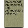 Job demands, job resources, and self-regulatory behaviour by M. van den Tooren