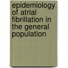 Epidemiology of atrial fibrillation in the general population door J.N. Heeringa