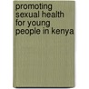 Promoting sexual health for young people in Kenya door J. Ouma