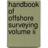 Handbook Of Offshore Surveying Volume Ii door M.J. Theijs