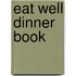 Eat Well Dinner Book