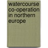 Watercourse Co-operation in Northern Europe door O. Elias