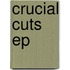 Crucial Cuts Ep