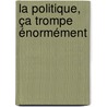 La politique, ça trompe énormément door Rudy Aernoudt