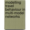 Modelling travel behaviour in multi-model networks door S. Hoogendoorn-Lanser