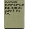 Molecular mechanisms of beta-carotene action in the lung door Y.G.J. van Helden
