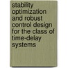 Stability Optimization and Robust Control design for the class of time-delay systems door Joris Vanbiervliet