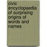 Civic Encyclopaedia of Surprising Origins of Words and Names by O. Ayodeji